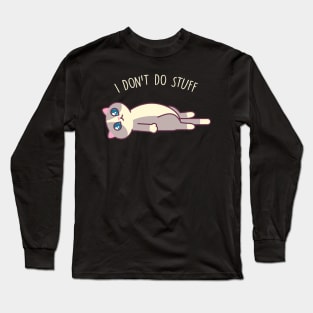 I Don't Do Stuff - Kawaii Kitty Mister Muffins Long Sleeve T-Shirt